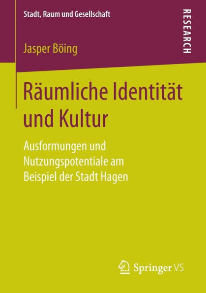Räumliche Identität und Kultur: Ausformungen und Nutzungspotentiale am Beispiel der Stadt Hagen
