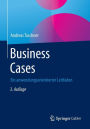 Business Cases: Ein anwendungsorientierter Leitfaden