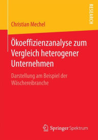 Title: Ökoeffizienzanalyse zum Vergleich heterogener Unternehmen: Darstellung am Beispiel der Wäschereibranche, Author: Christian Mechel