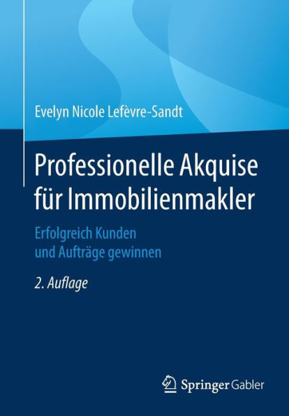 Professionelle Akquise für Immobilienmakler: Erfolgreich Kunden und Aufträge gewinnen