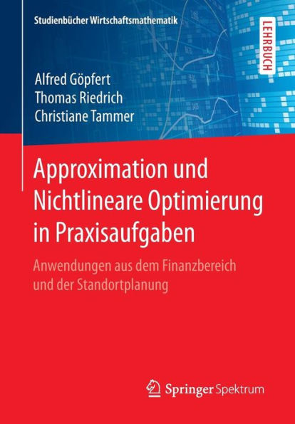 Approximation und Nichtlineare Optimierung in Praxisaufgaben: Anwendungen aus dem Finanzbereich und der Standortplanung