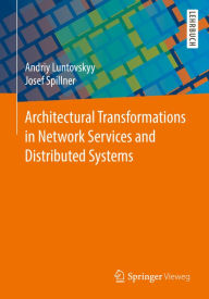 Title: Architectural Transformations in Network Services and Distributed Systems, Author: Andriy Luntovskyy