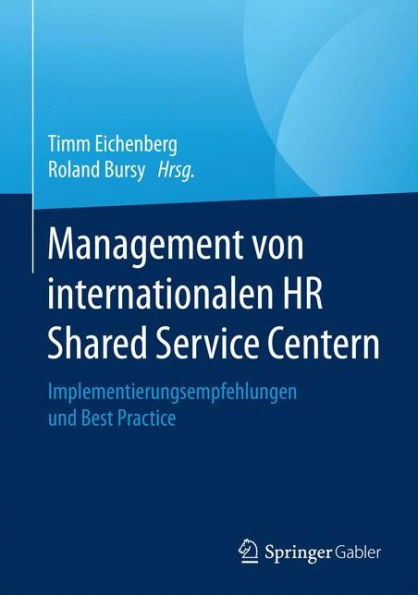 Management von internationalen HR Shared Service Centern: Implementierungsempfehlungen und Best Practice