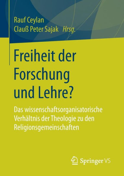 Freiheit der Forschung und Lehre?: Das wissenschaftsorganisatorische Verhï¿½ltnis der Theologie zu den Religionsgemeinschaften
