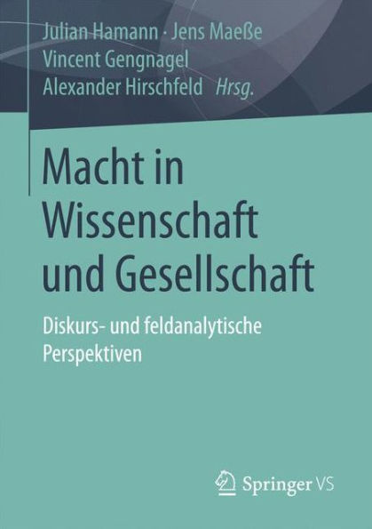 Macht in Wissenschaft und Gesellschaft: Diskurs- und feldanalytische Perspektiven