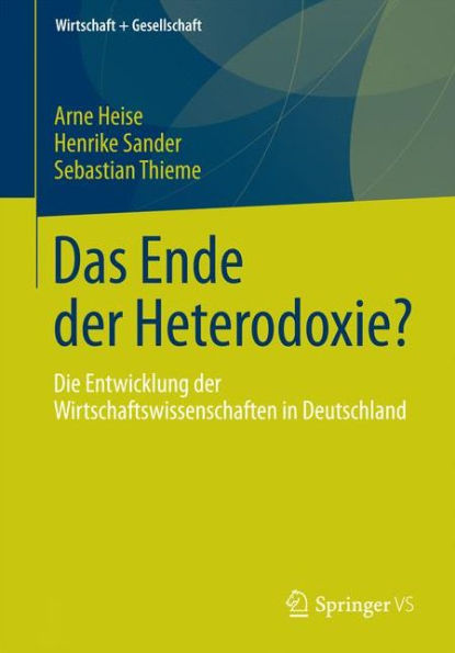 Das Ende der Heterodoxie?: Die Entwicklung der Wirtschaftswissenschaften in Deutschland