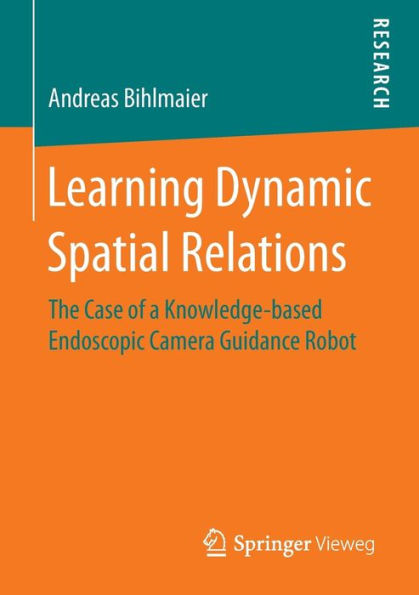 Learning Dynamic Spatial Relations: The Case of a Knowledge-based Endoscopic Camera Guidance Robot