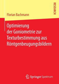 Title: Optimierung der Goniometrie zur Texturbestimmung aus Röntgenbeugungsbildern, Author: Florian Bachmann