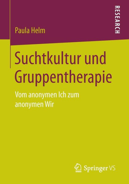 Suchtkultur und Gruppentherapie: Vom anonymen Ich zum anonymen Wir