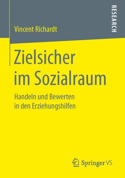 Zielsicher im Sozialraum: Handeln und Bewerten in den Erziehungshilfen