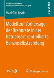 Title: Modell zur Vorhersage der Brennrate in der Betriebsart kontrollierte Benzinselbstzündung, Author: Mahir Tim Keskin