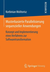 Title: Musterbasierte Parallelisierung sequenzieller Anwendungen: Konzept und Implementierung eines Verfahrens zur Softwaretransformation, Author: Korbinian Molitorisz