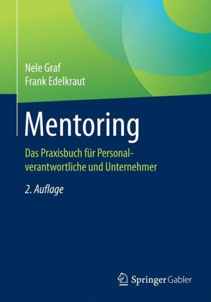 Mentoring: Das Praxisbuch fï¿½r Personalverantwortliche und Unternehmer