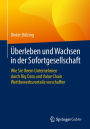 Überleben und Wachsen in der Sofortgesellschaft: Wie Sie Ihrem Unternehmen durch Big Data und Value Chain Wettbewerbsvorteile verschaffen