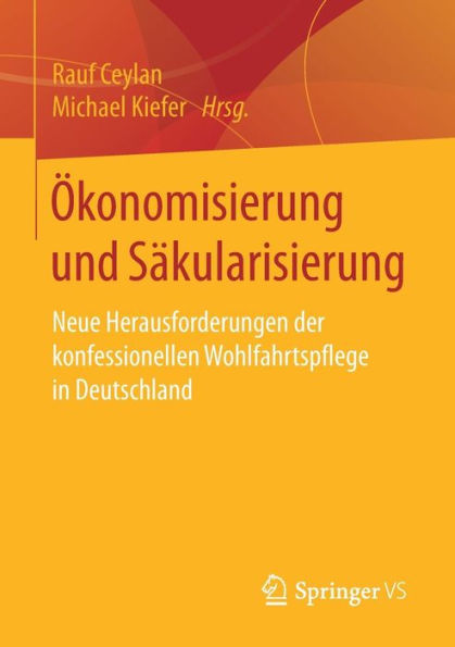 ï¿½konomisierung und Sï¿½kularisierung: Neue Herausforderungen der konfessionellen Wohlfahrtspflege in Deutschland