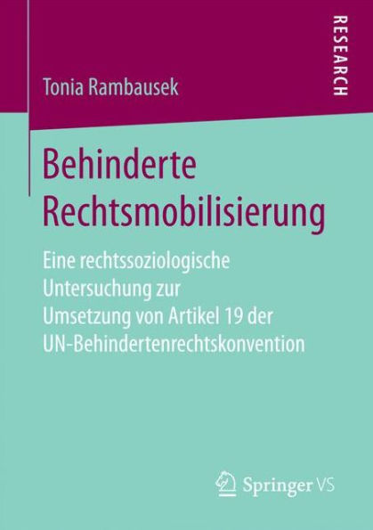 Behinderte Rechtsmobilisierung: Eine rechtssoziologische Untersuchung zur Umsetzung von Artikel 19 der UN-Behindertenrechtskonvention