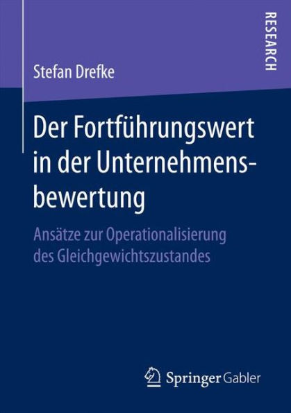 Der Fortfï¿½hrungswert in der Unternehmensbewertung: Ansï¿½tze zur Operationalisierung des Gleichgewichtszustandes