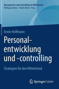 Title: Personalentwicklung und -controlling: Strategien für den Mittelstand, Author: Erwin Hoffmann