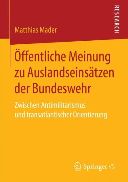 Öffentliche Meinung zu Auslandseinsätzen der Bundeswehr: Zwischen Antimilitarismus und transatlantischer Orientierung