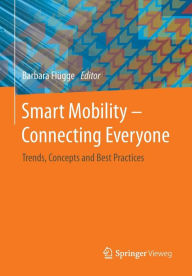 Title: Smart Mobility - Connecting Everyone: Trends, Concepts and Best Practices, Author: Barbara Flügge
