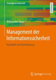 Title: Management der Informationssicherheit: Kontrolle und Optimierung, Author: Aleksandra Sowa