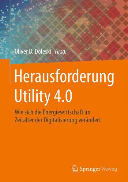 Herausforderung Utility 4.0: Wie sich die Energiewirtschaft im Zeitalter der Digitalisierung verï¿½ndert