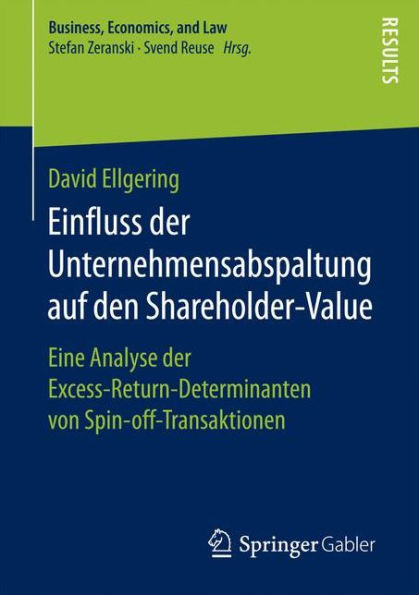 Einfluss der Unternehmensabspaltung auf den Shareholder-Value: Eine Analyse der Excess-Return-Determinanten von Spin-off-Transaktionen