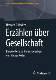 Title: Erzählen über Gesellschaft: Eingeleitet und herausgegeben von Reiner Keller, Author: Howard S. Becker