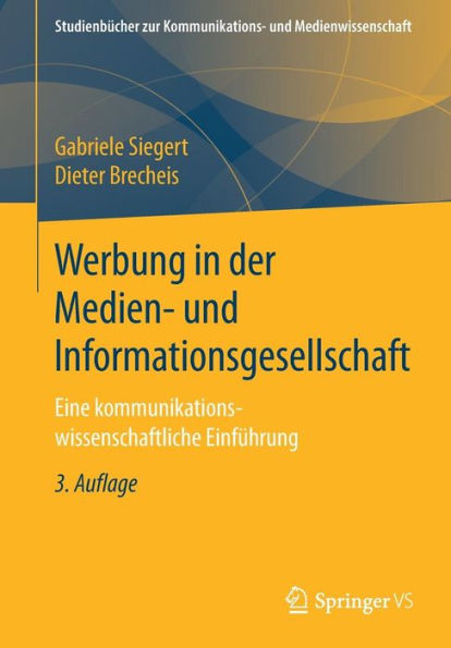 Werbung in der Medien- und Informationsgesellschaft: Eine kommunikationswissenschaftliche Einfï¿½hrung