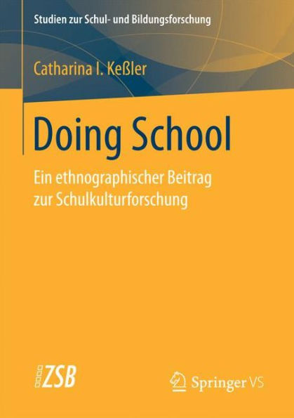 Doing School: Ein ethnographischer Beitrag zur Schulkulturforschung