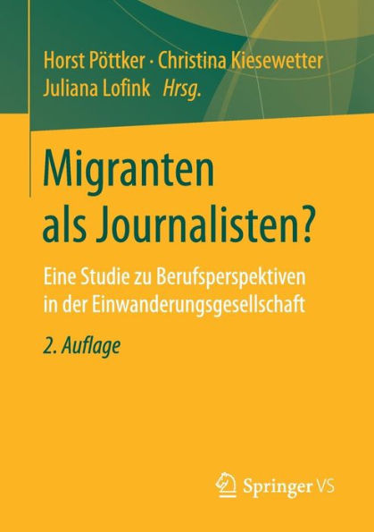 Migranten als Journalisten?: Eine Studie zu Berufsperspektiven in der Einwanderungsgesellschaft