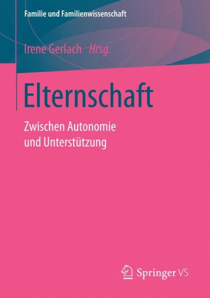 Elternschaft: Zwischen Autonomie und Unterstï¿½tzung