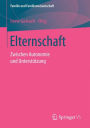 Elternschaft: Zwischen Autonomie und Unterstï¿½tzung