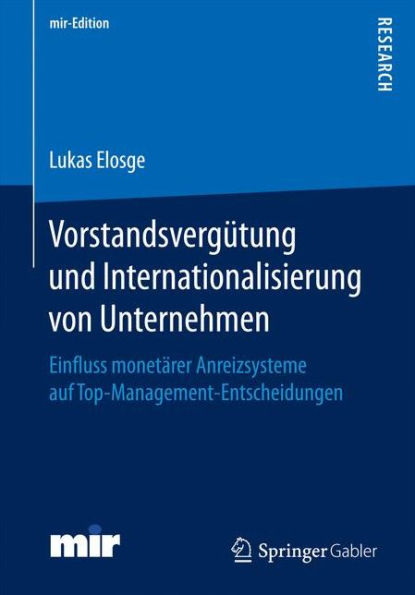 Vorstandsvergütung und Internationalisierung von Unternehmen: Einfluss monetärer Anreizsysteme auf Top-Management-Entscheidungen