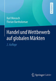 Title: Handel und Wettbewerb auf globalen Märkten, Author: Karl Morasch