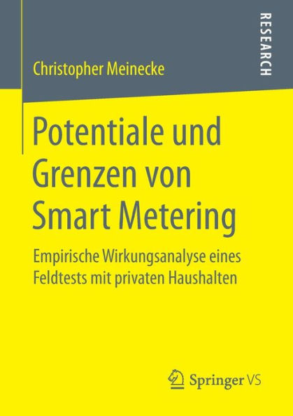 Potentiale und Grenzen von Smart Metering: Empirische Wirkungsanalyse eines Feldtests mit privaten Haushalten