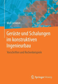 Title: Gerï¿½ste und Schalungen im konstruktiven Ingenieurbau: Vorschriften und Rechenbeispiele, Author: Wolf Jeromin