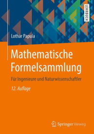 Title: Mathematische Formelsammlung: Für Ingenieure und Naturwissenschaftler, Author: Lothar Papula