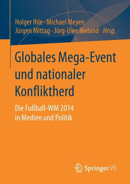 Globales Mega-Event und nationaler Konfliktherd: Die Fußball-WM 2014 in Medien und Politik