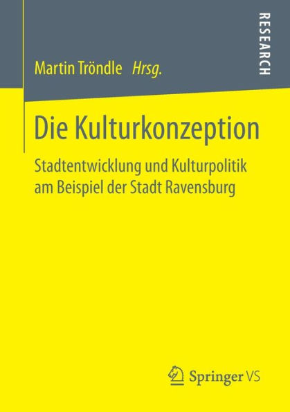 Die Kulturkonzeption: Stadtentwicklung und Kulturpolitik am Beispiel der Stadt Ravensburg