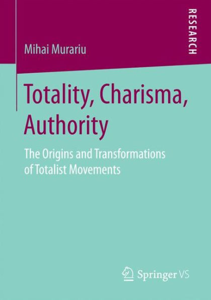 Totality, Charisma, Authority: The Origins and Transformations of Totalist Movements