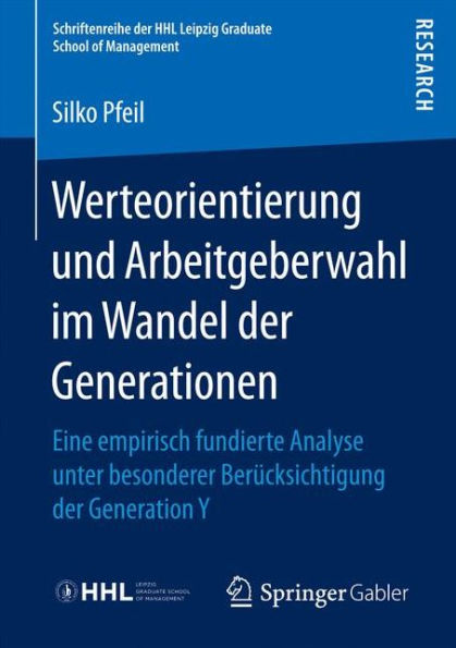 Werteorientierung und Arbeitgeberwahl im Wandel der Generationen: Eine empirisch fundierte Analyse unter besonderer Berücksichtigung der Generation Y