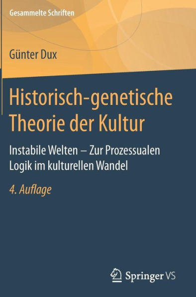 Historisch-genetische Theorie der Kultur: Instabile Welten - Zur Prozessualen Logik im kulturellen Wandel