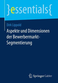 Title: Aspekte und Dimensionen der Bewerbermarkt-Segmentierung, Author: Dirk Lippold