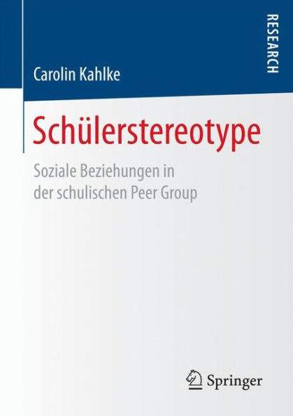 Schülerstereotype: Soziale Beziehungen in der schulischen Peer Group