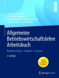 Title: Allgemeine Betriebswirtschaftslehre Arbeitsbuch: Repetitionsfragen - Aufgaben - Lösungen, Author: Jean-Paul Thommen