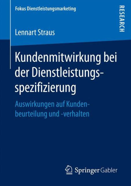 Kundenmitwirkung bei der Dienstleistungsspezifizierung: Auswirkungen auf Kundenbeurteilung und -verhalten