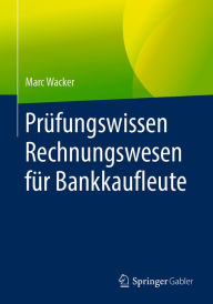 Title: Prüfungswissen Rechnungswesen für Bankkaufleute, Author: Marc Wacker