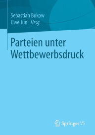 Title: Parteien unter Wettbewerbsdruck, Author: Sebastian Bukow