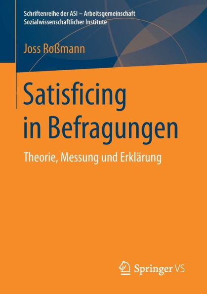 Satisficing in Befragungen: Theorie, Messung und Erklï¿½rung